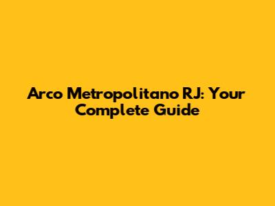 Arco Metropolitano RJ: Your Complete Guide