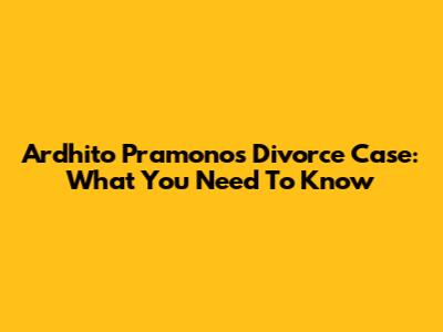 Ardhito Pramono's Divorce Case: What You Need To Know