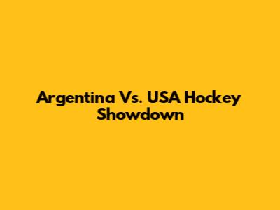 Argentina Vs. USA Hockey Showdown