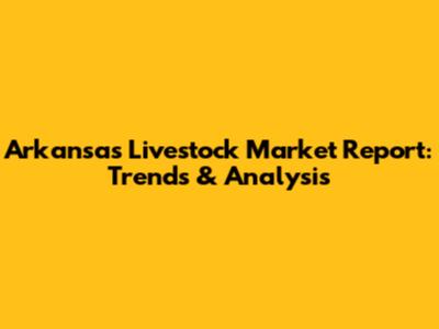 Arkansas Livestock Market Report: Trends & Analysis