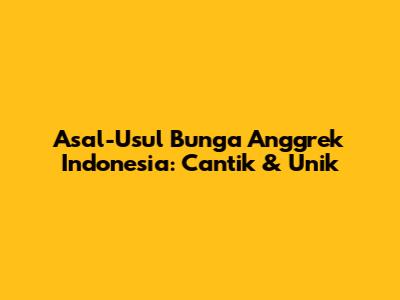 Asal-Usul Bunga Anggrek Indonesia: Cantik & Unik