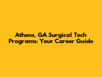 Athens, GA Surgical Tech Programs: Your Career Guide