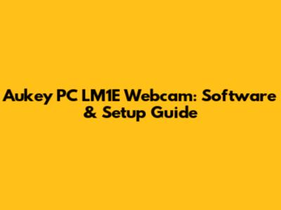 Aukey PC LM1E Webcam: Software & Setup Guide