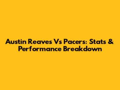 Austin Reaves Vs Pacers: Stats & Performance Breakdown