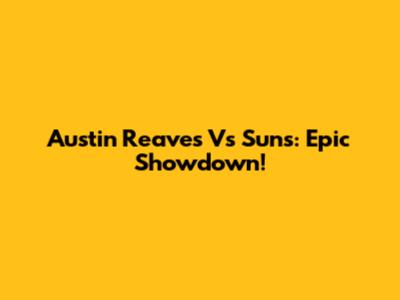 Austin Reaves Vs Suns: Epic Showdown!