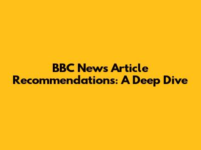 BBC News Article Recommendations: A Deep Dive