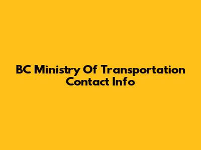 BC Ministry Of Transportation Contact Info