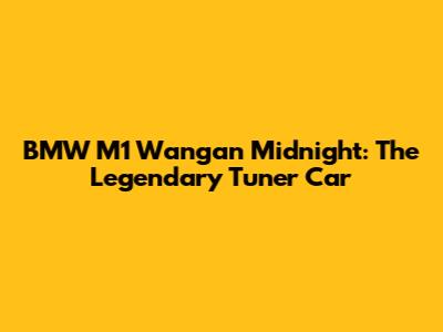 BMW M1 Wangan Midnight: The Legendary Tuner Car