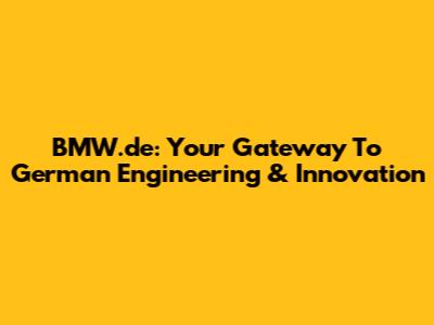 BMW.de: Your Gateway To German Engineering & Innovation