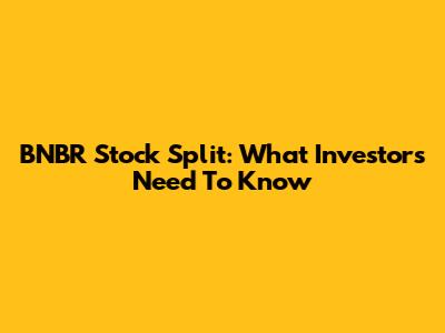 BNBR Stock Split: What Investors Need To Know