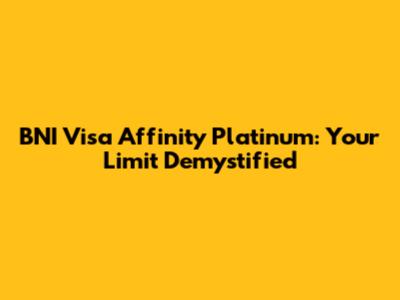 BNI Visa Affinity Platinum: Your Limit Demystified