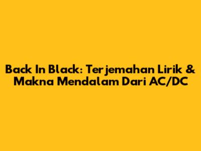 Back In Black: Terjemahan Lirik & Makna Mendalam Dari AC/DC