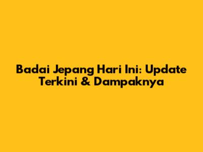 Badai Jepang Hari Ini: Update Terkini & Dampaknya