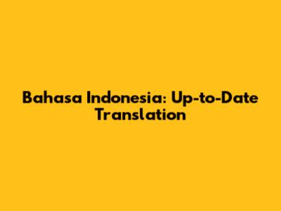 Bahasa Indonesia: 'Up-to-Date' Translation
