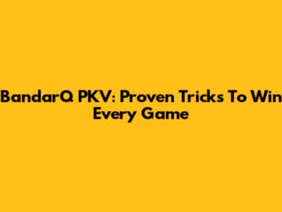 BandarQ PKV: Proven Tricks To Win Every Game
