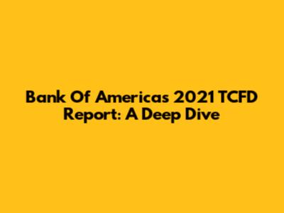 Bank Of America's 2021 TCFD Report: A Deep Dive