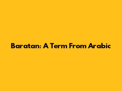 Baratan: A Term From Arabic