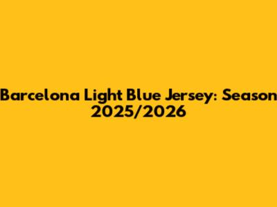 Barcelona Light Blue Jersey: Season 2025/2026