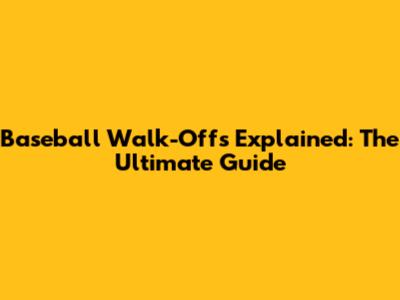 Baseball Walk-Offs Explained: The Ultimate Guide