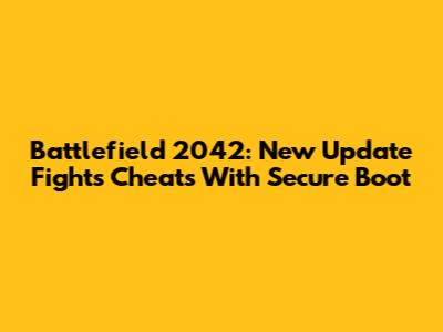 Battlefield 2042: New Update Fights Cheats With Secure Boot