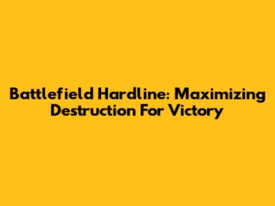 Battlefield Hardline: Maximizing Destruction For Victory