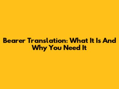 Bearer Translation: What It Is And Why You Need It