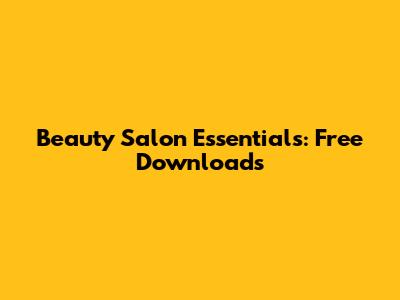 Beauty Salon Essentials: Free Downloads
