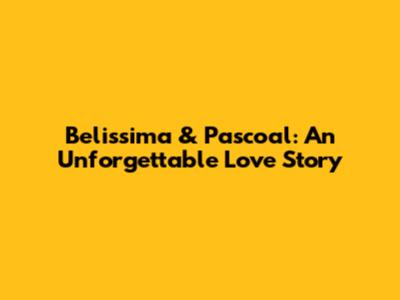 Belissima & Pascoal: An Unforgettable Love Story