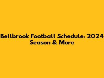Bellbrook Football Schedule: 2024 Season & More