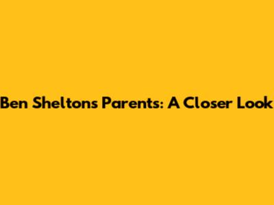 Ben Shelton's Parents: A Closer Look