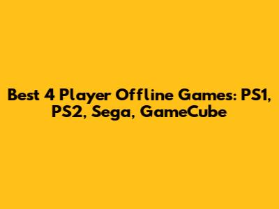 Best 4 Player Offline Games: PS1, PS2, Sega, GameCube