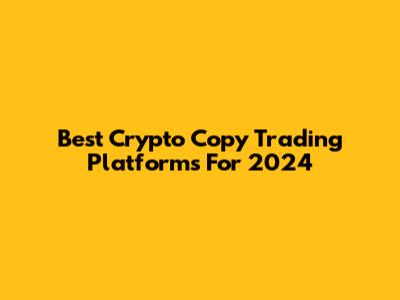 Best Crypto Copy Trading Platforms For 2024