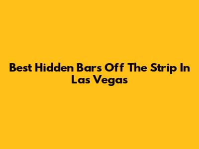 Best Hidden Bars Off The Strip In Las Vegas