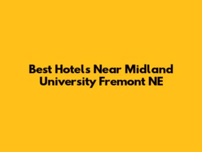 Best Hotels Near Midland University Fremont NE