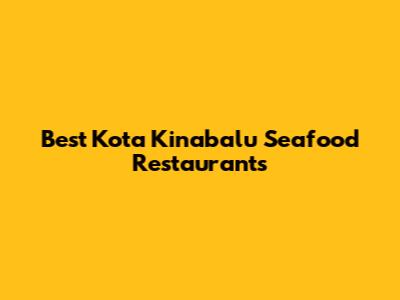Best Kota Kinabalu Seafood Restaurants