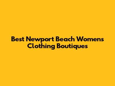 Best Newport Beach Women's Clothing Boutiques