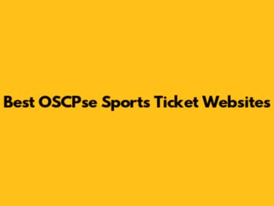 Best OSCPse Sports Ticket Websites