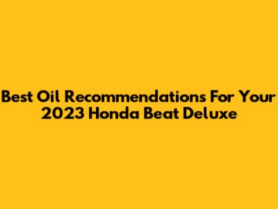 Best Oil Recommendations For Your 2023 Honda Beat Deluxe