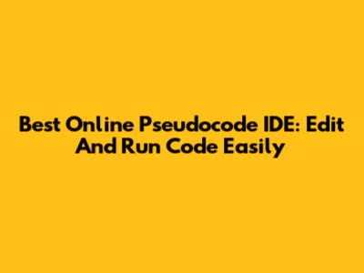 Best Online Pseudocode IDE: Edit And Run Code Easily