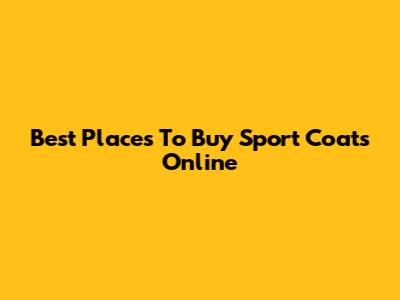 Best Places To Buy Sport Coats Online