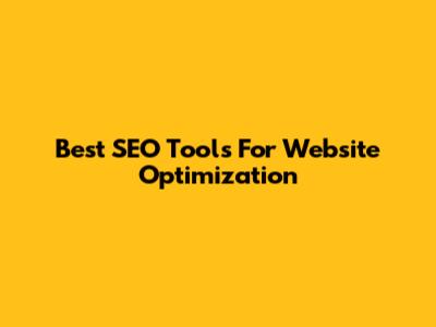 Best SEO Tools For Website Optimization