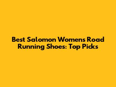 Best Salomon Women's Road Running Shoes: Top Picks