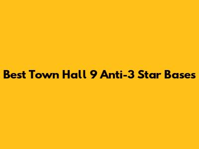 Best Town Hall 9 Anti-3 Star Bases