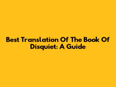 Best Translation Of The Book Of Disquiet: A Guide