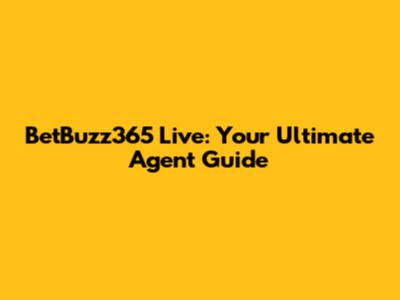 BetBuzz365 Live: Your Ultimate Agent Guide