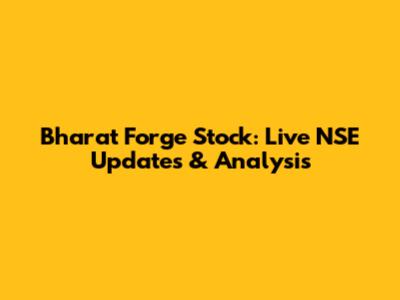 Bharat Forge Stock: Live NSE Updates & Analysis