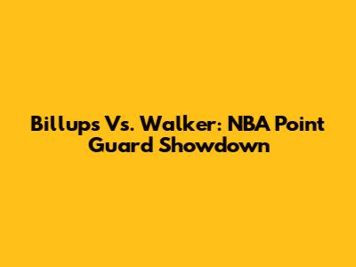 Billups Vs. Walker: NBA Point Guard Showdown