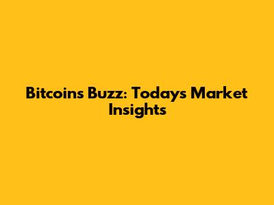 Bitcoin's Buzz: Today's Market Insights