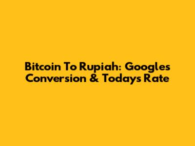 Bitcoin To Rupiah: Google's Conversion & Today's Rate