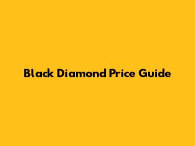 Black Diamond Price Guide